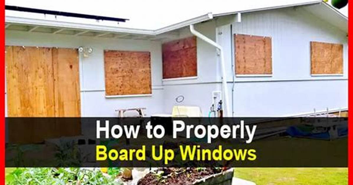 Quick Answer: How to Board up Windows for Hurricane?