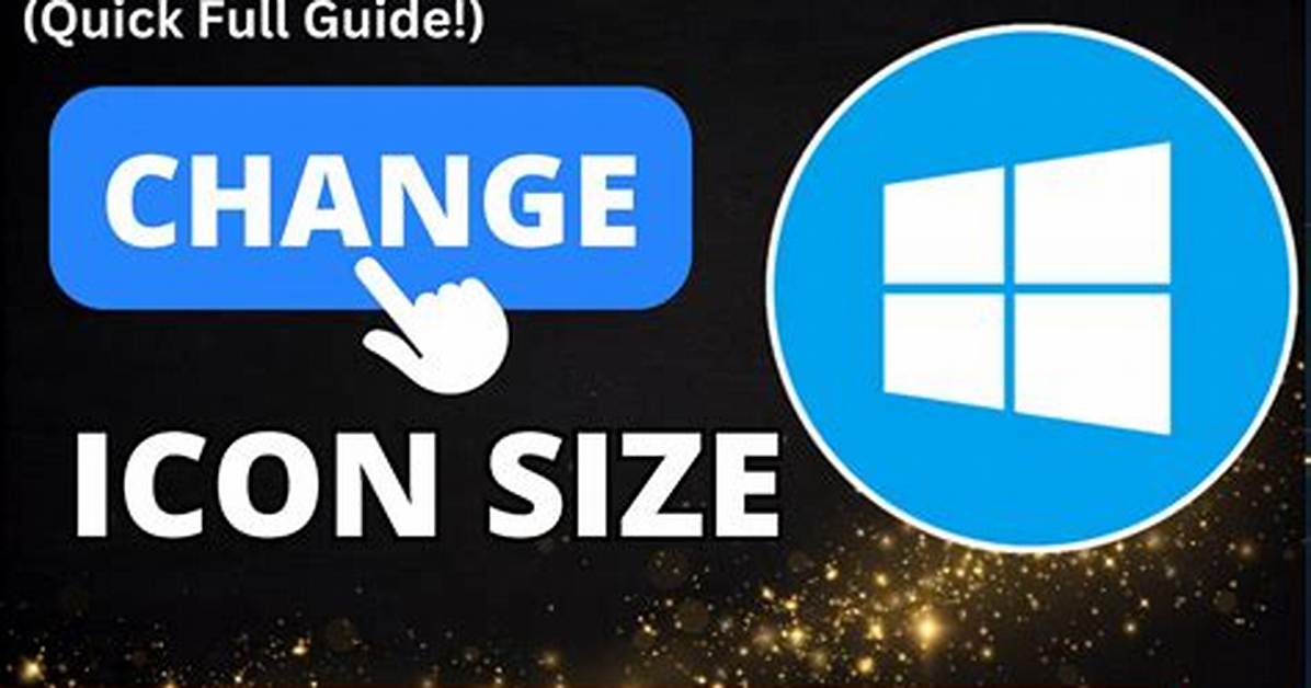 Quick Answer: How to Change Icon Size on Windows 10?