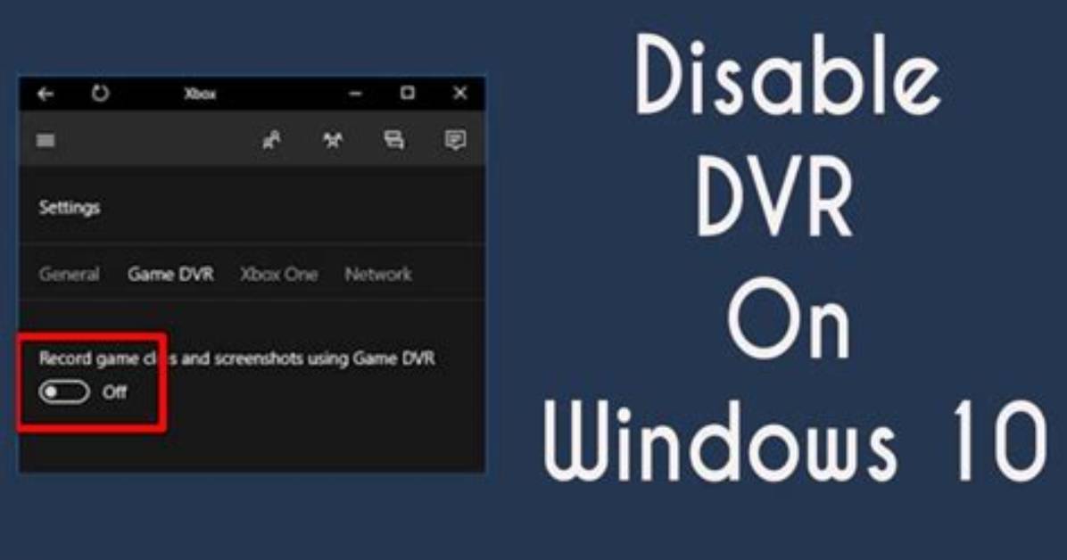 Quick Answer: How to Disable Game Dvr Windows 10?