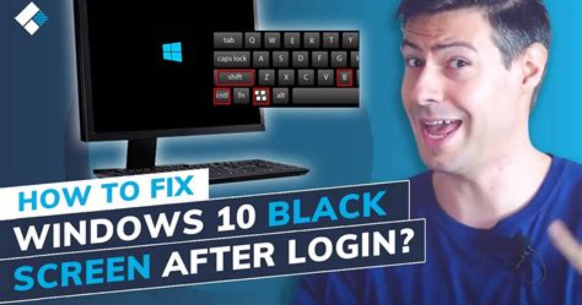 Quick Answer: How to Fix Black Screen Windows 10?