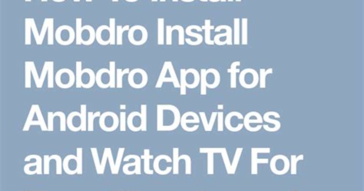 Quick Answer: How to Install Mobdro on Android?