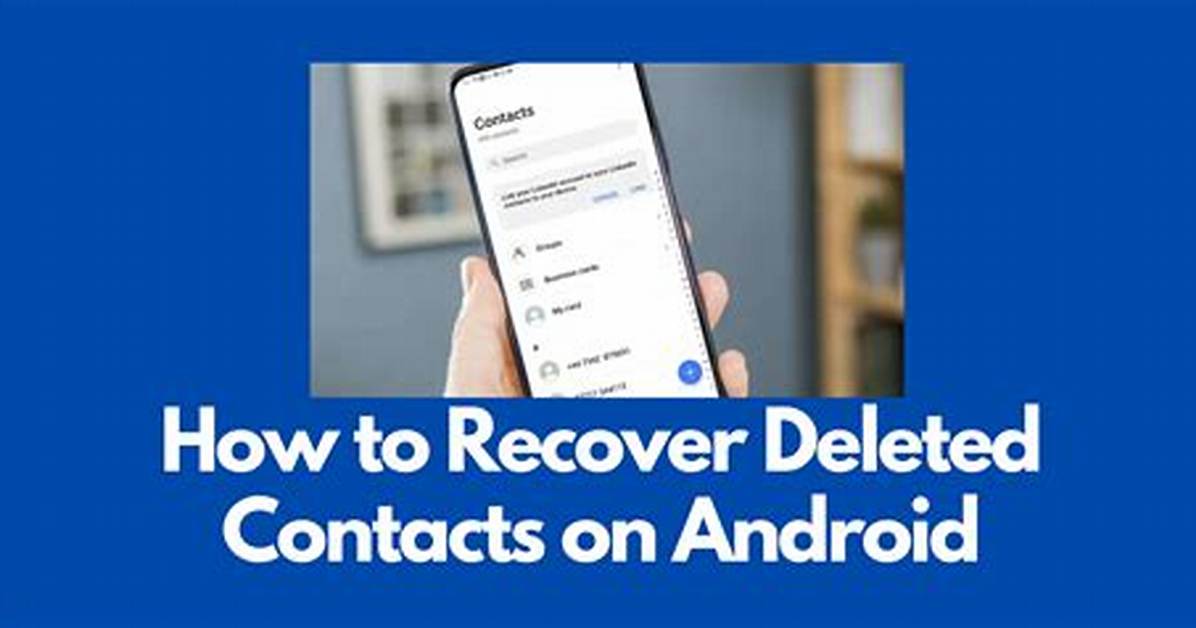 Quick Answer: How to Recover Deleted Contacts from Android Phone Memory?