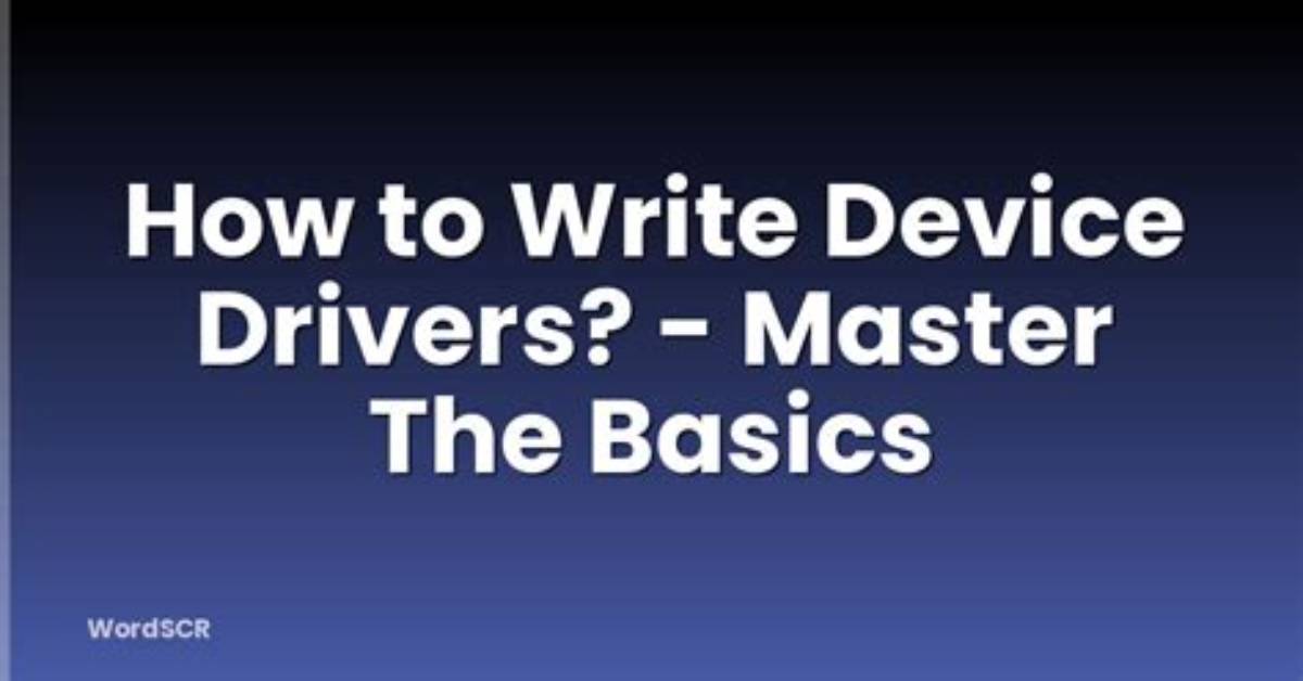 Quick Answer: How to Write Drivers for Linux?