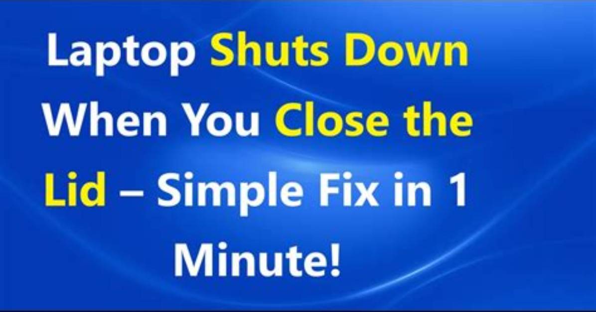 Quick Answer: Laptop Shuts Down When Lid Is Closed Windows 10?
