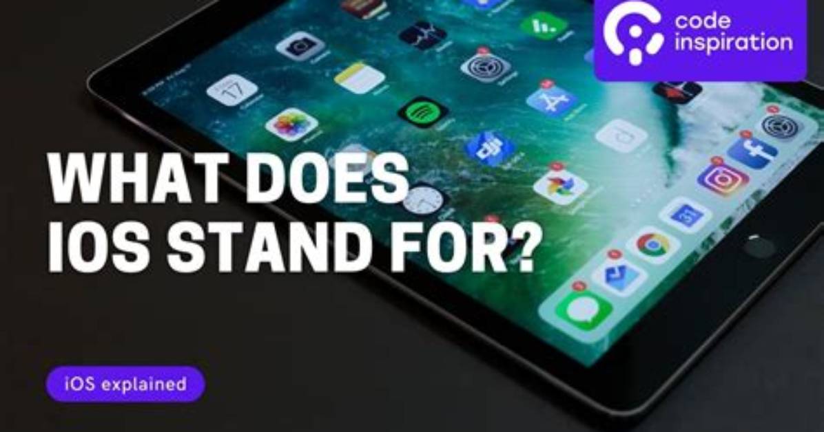Quick Answer: What Does Ios Stand for Apple?