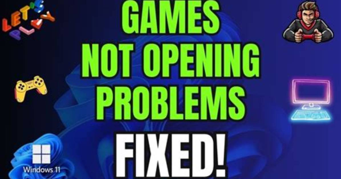 Quick Answer: Why Games Are Not Opening in Windows 10?