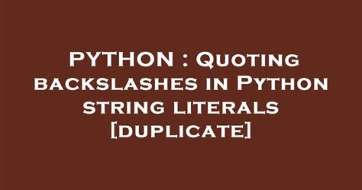 Quoting Backslashes in Python String Literals [Duplicate]