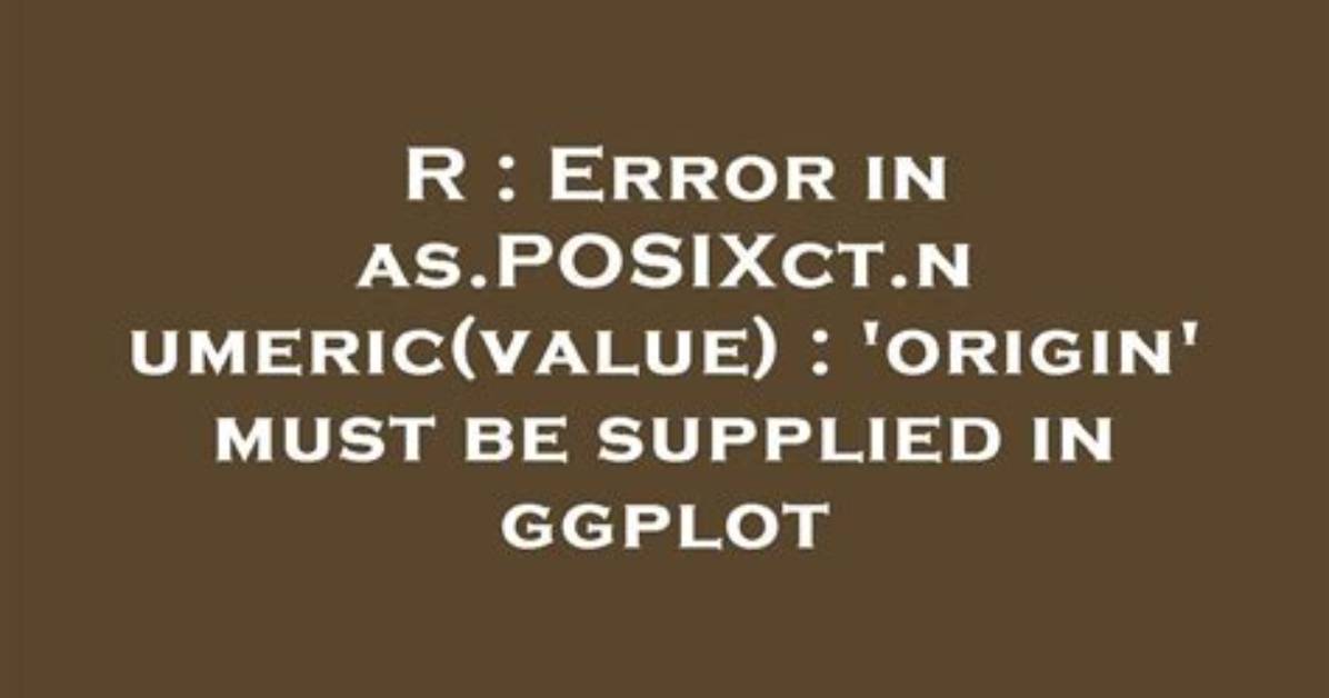 R Dates "Origin" Must Be Supplied