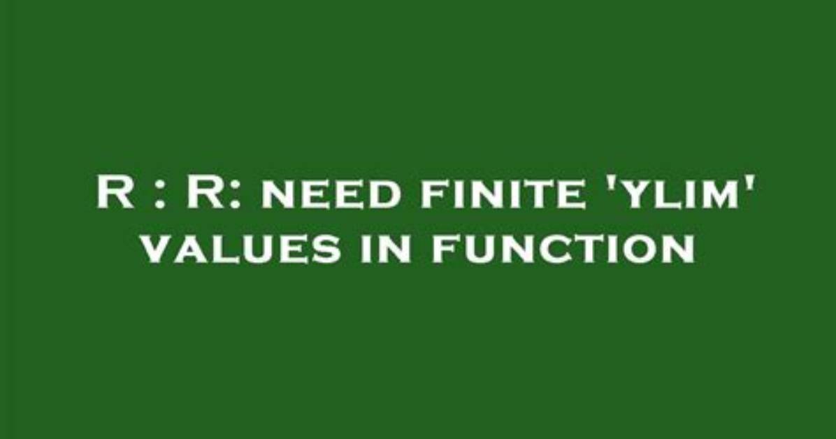 R: Need Finite 'Ylim' Values in Function