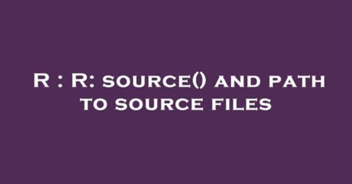 R: Source() and Path to Source Files