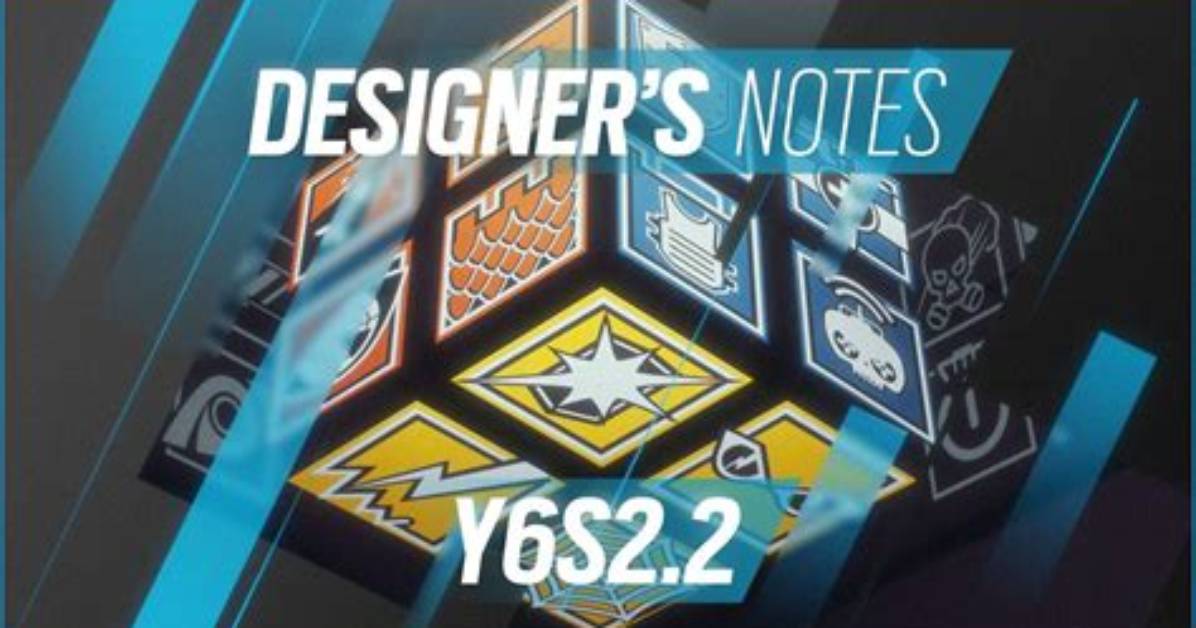 Rainbow Six Siege Designer Notes Y6S2.2 Patch Notes