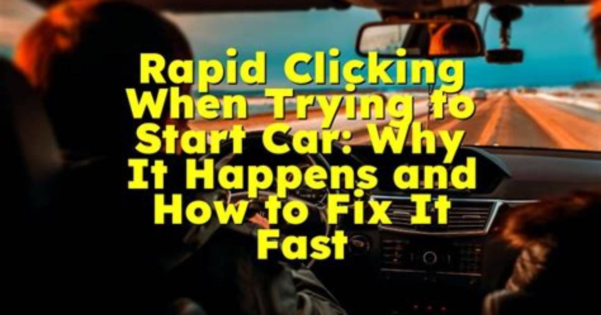 Rapid Clicks When Trying to Start Car but Lights Work