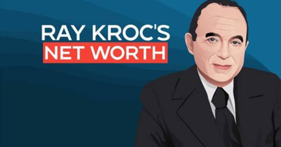 Ray Kroc Net Worth