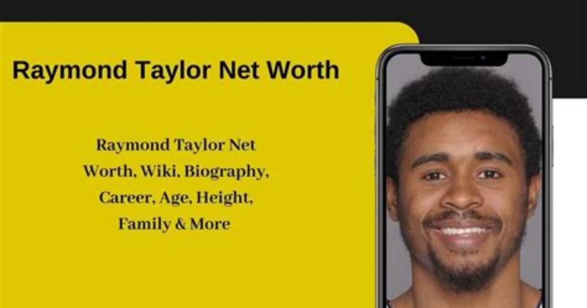Raymond Taylor Net Worth