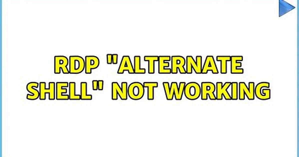 Rdp "Alternate Shell" Not Working