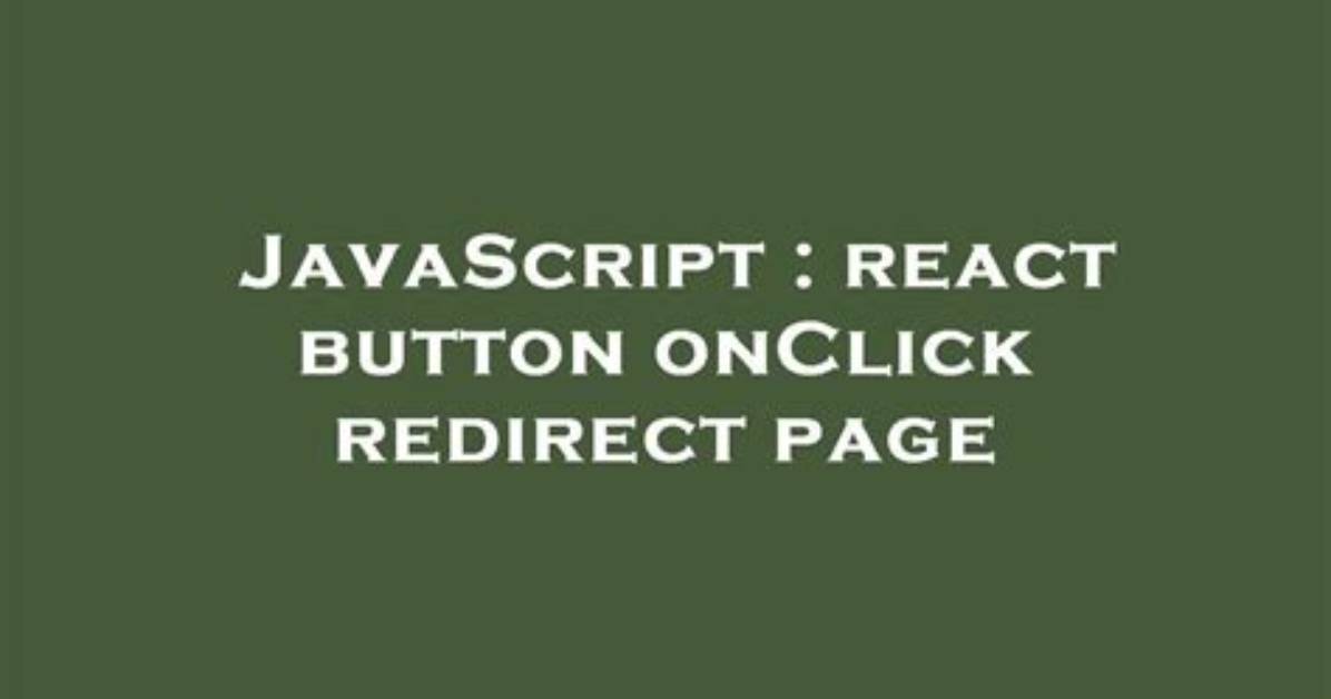 React Button onClick Redirect Page