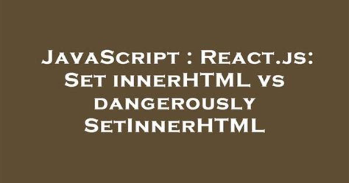 React. Js: Set innerHTML vs dangerouslySetInnerHTML