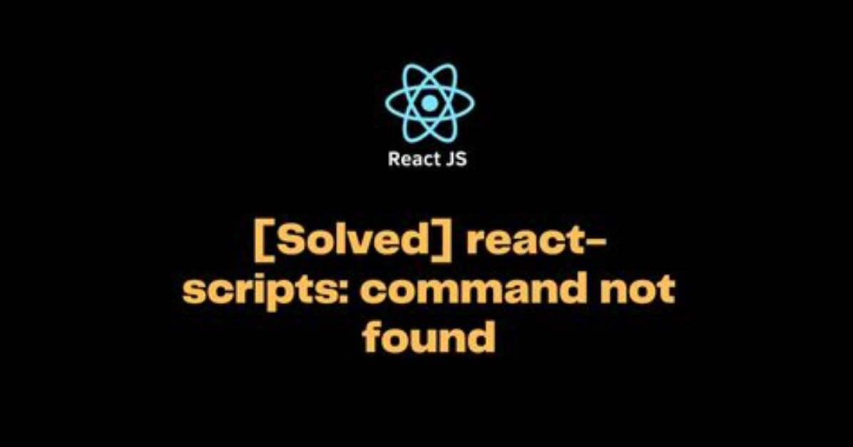 React-Scripts: Command Not Found