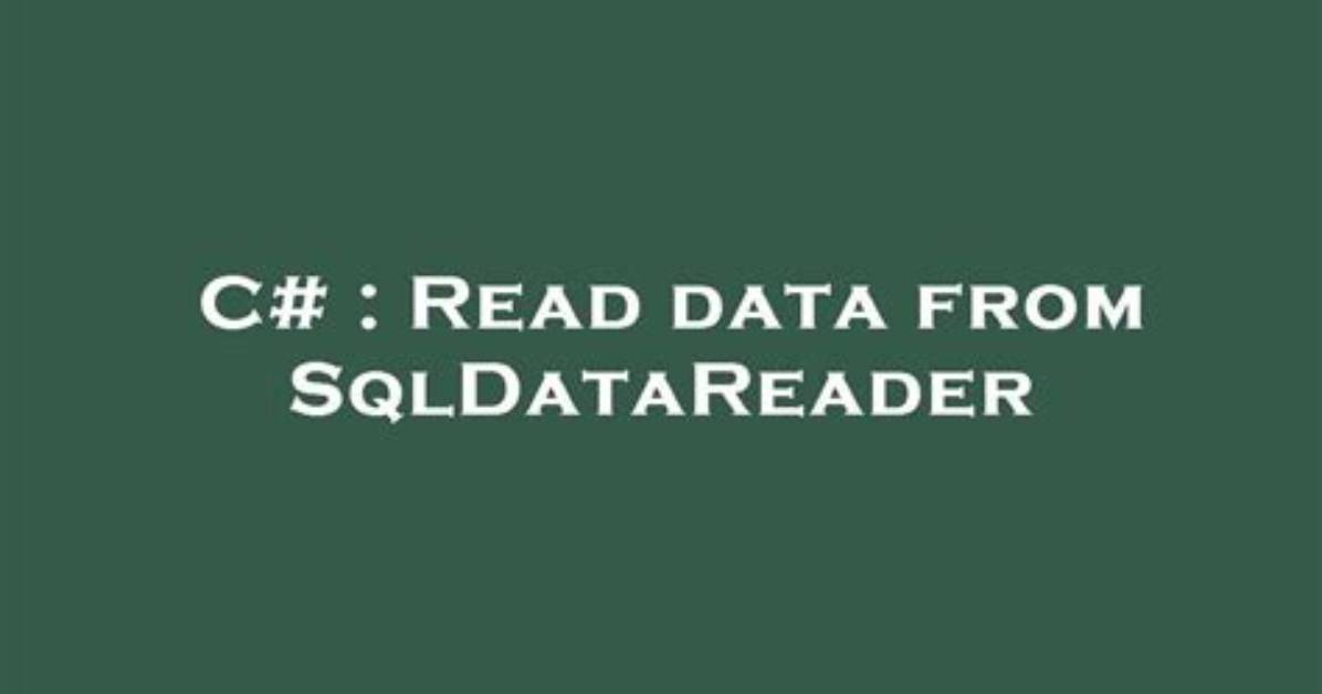 Read Data from Sqldatareader
