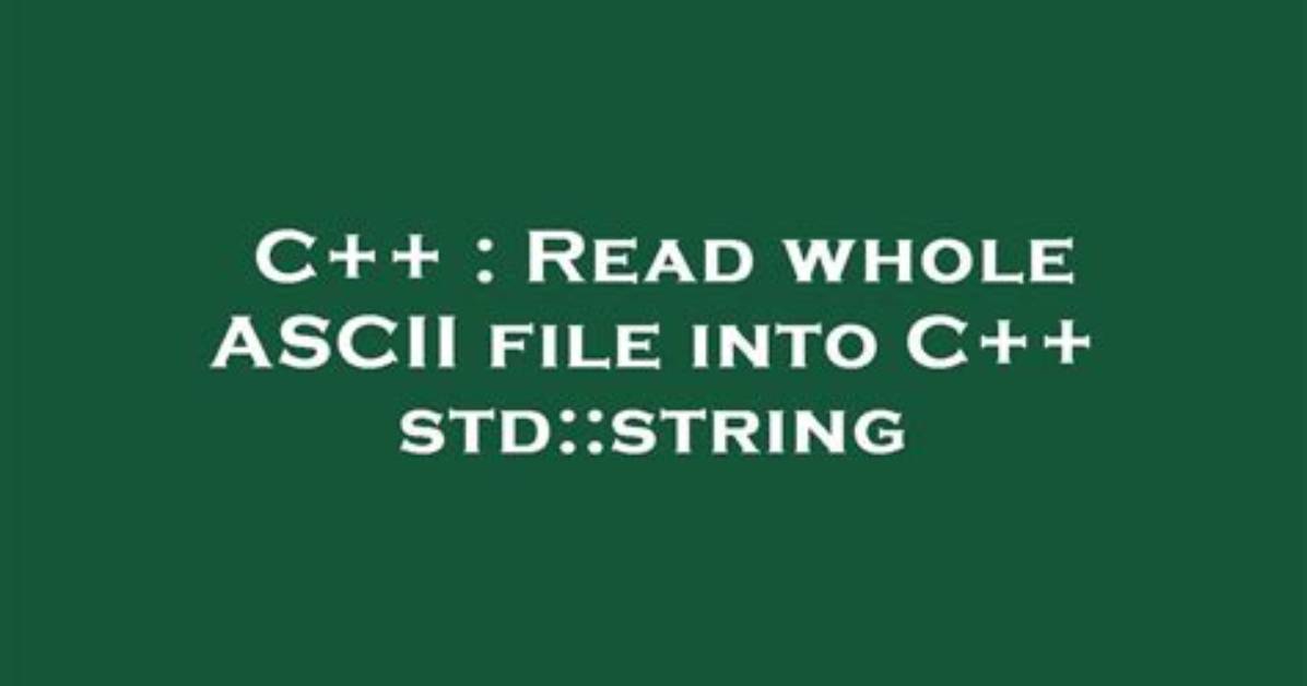 Read Whole Ascii File into C++ Std: :String [Duplicate]