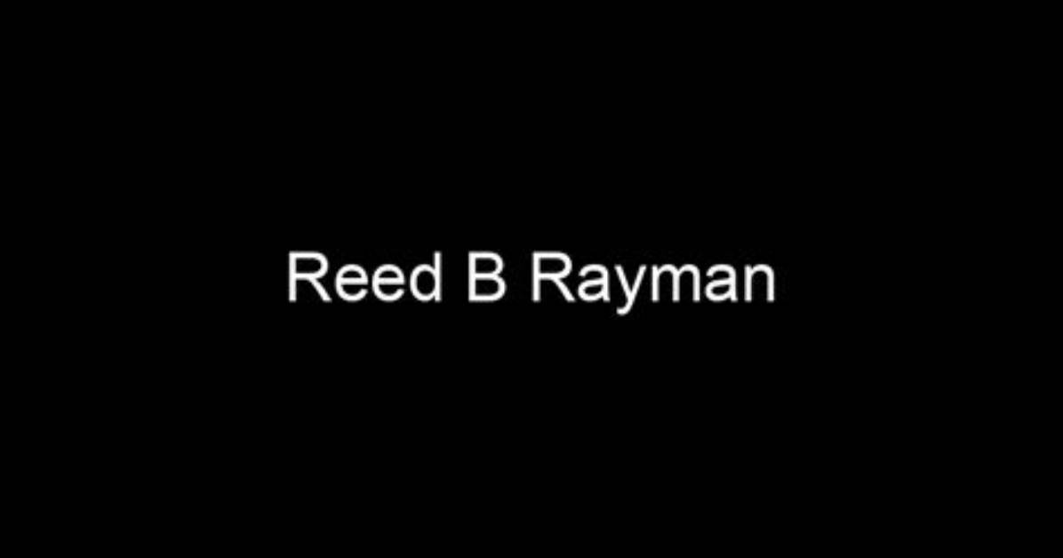 Reed B Rayman Net Worth