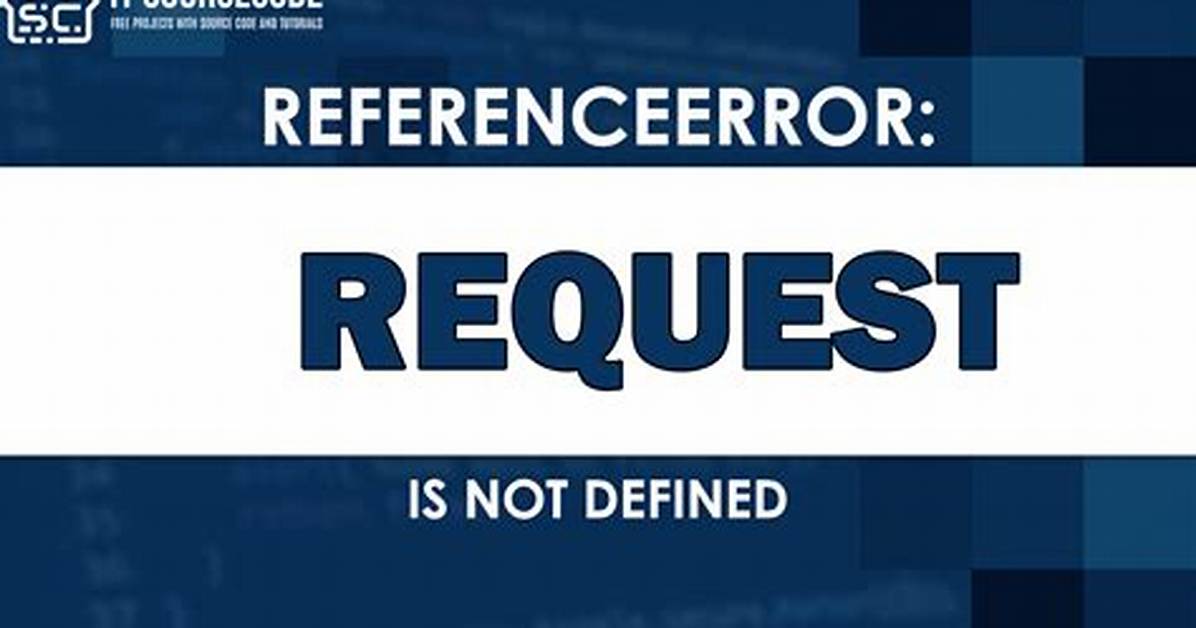 Referenceerror: Request Is Not Defined