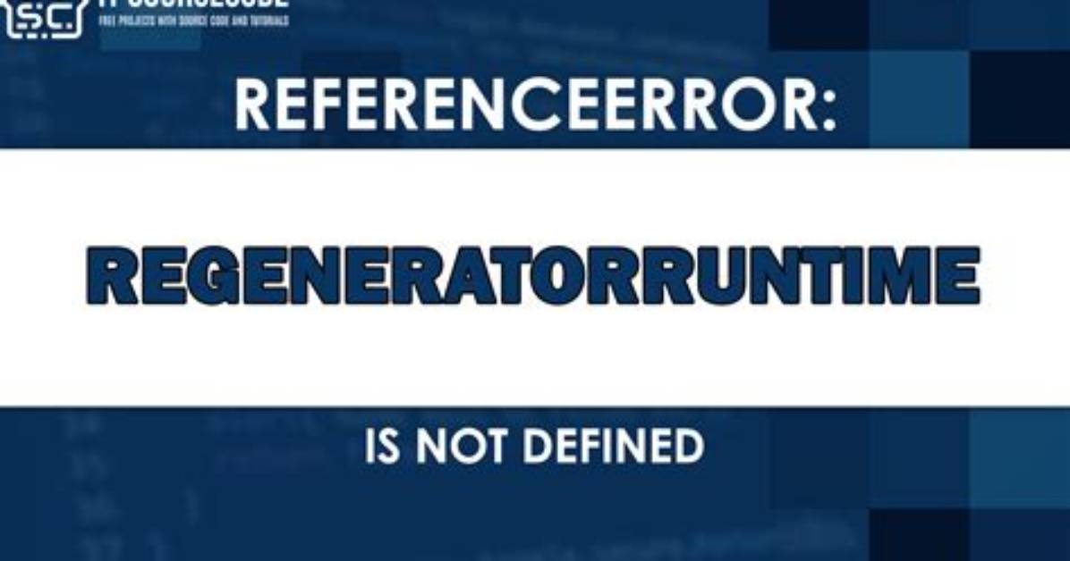 Regeneratorruntime Is Not Defined