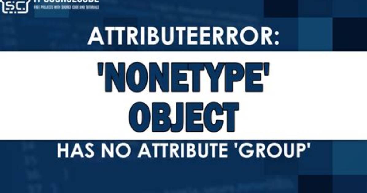 Regex: Attributeerror: 'Nonetype' Object Has No Attribute 'Groups'