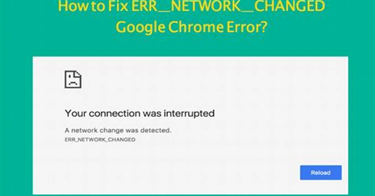 Regularly Getting Err_Network_Changed Errors in Chrome