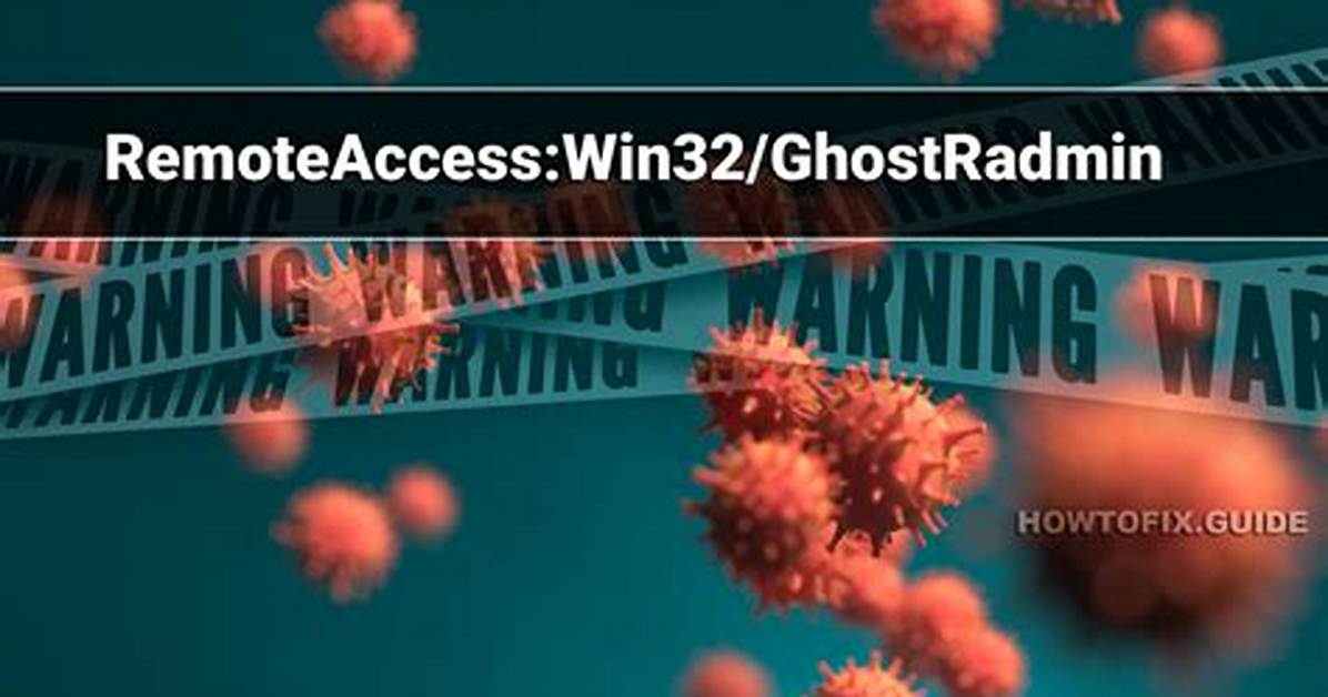 Remoteaccess: Win32/Ghostradmin (Ghost Radmin Remote Access) — Virus Removal Guide