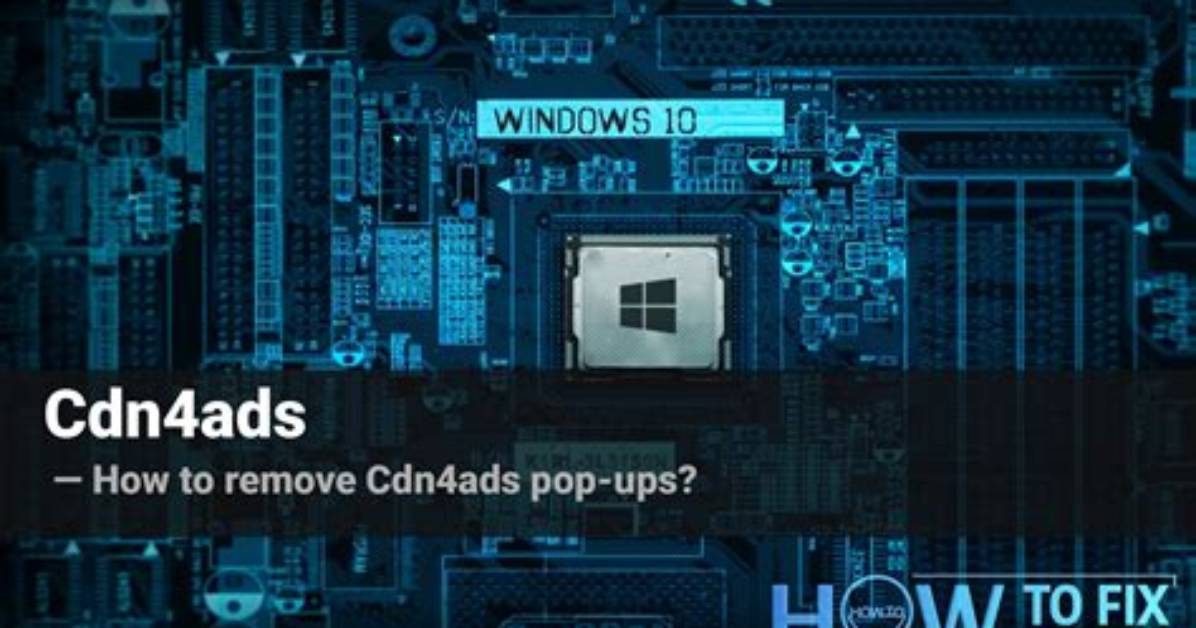 Remove Cdn4Ads Virus — How to Fix Guide