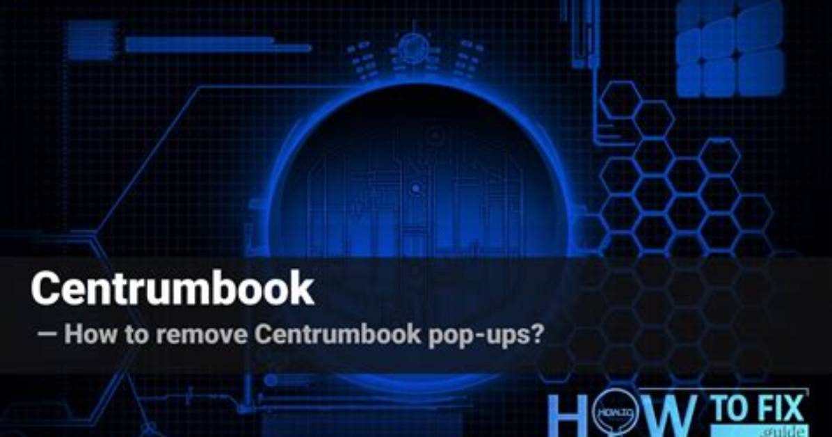 Remove Centrumbook Pop-up Ads — How to Fix Gude