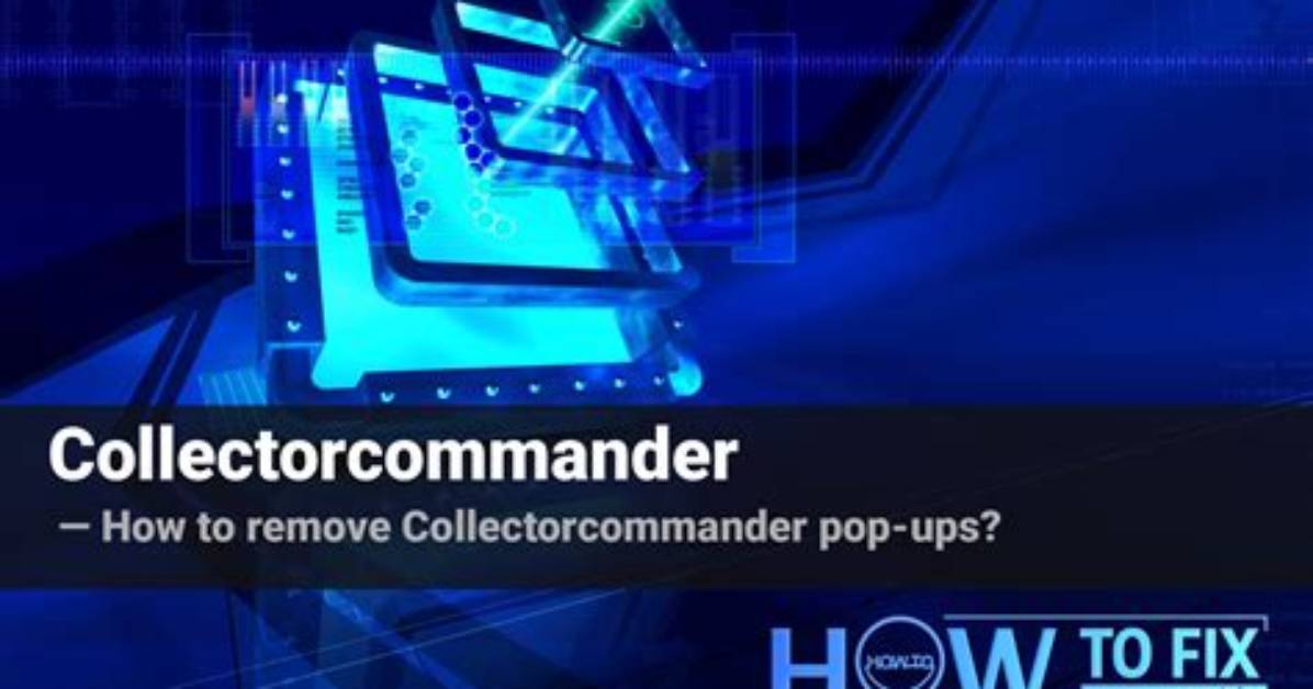 Remove Collectorcommander Virus — How to Fix Guide