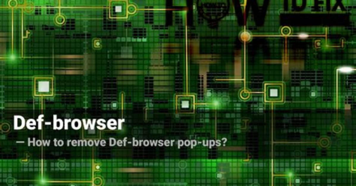 Remove Def-Browser Pop-up Ads — How to Fix Gude
