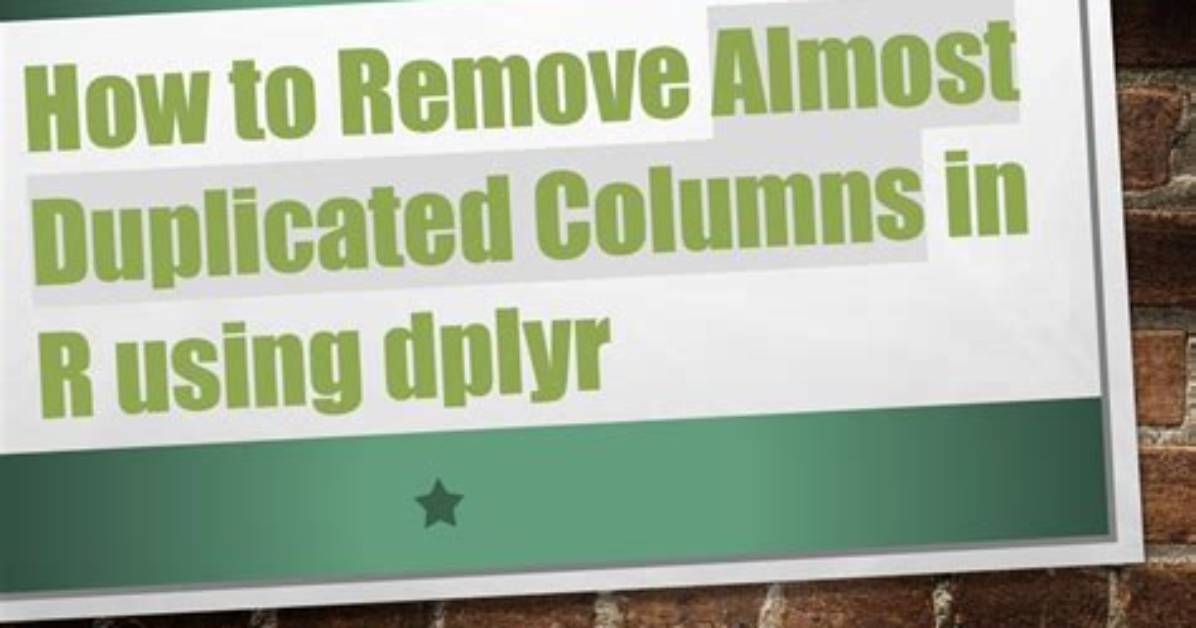 Remove Duplicated Rows Using Dplyr