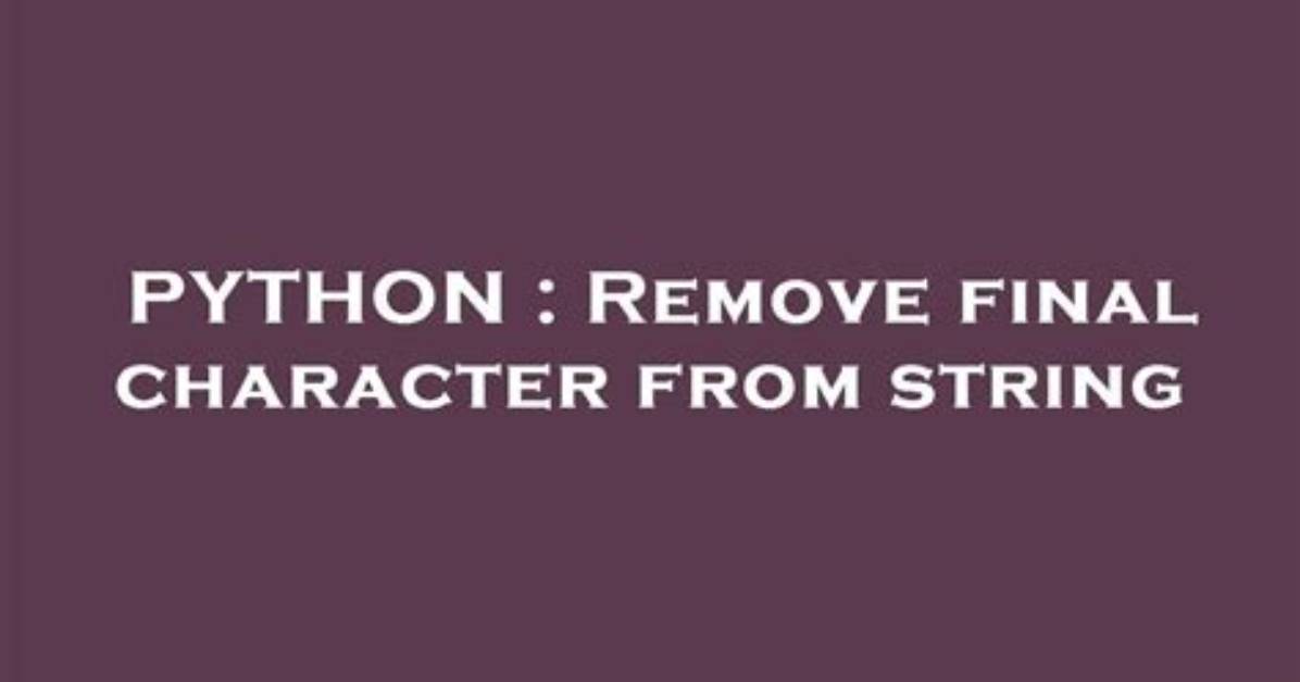 Remove Final Character from String