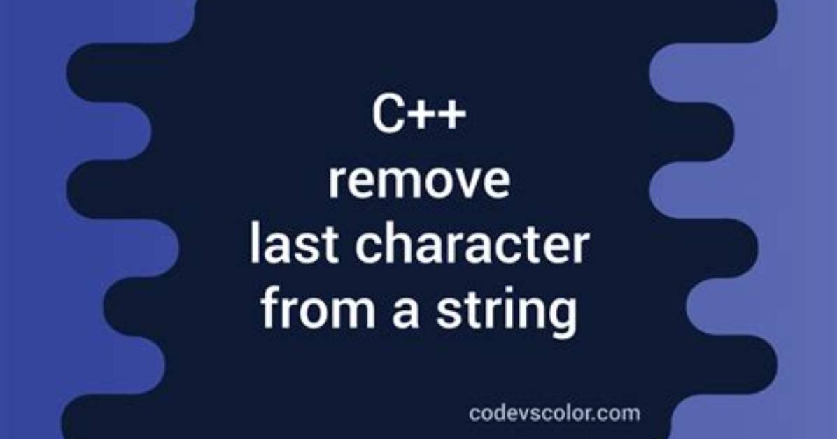 Remove Last Character from C++ String