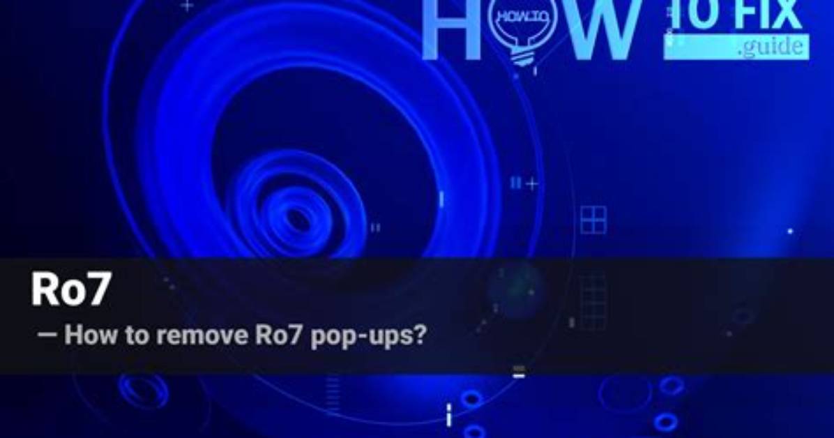 Remove Ro7 Virus — How to Fix Guide