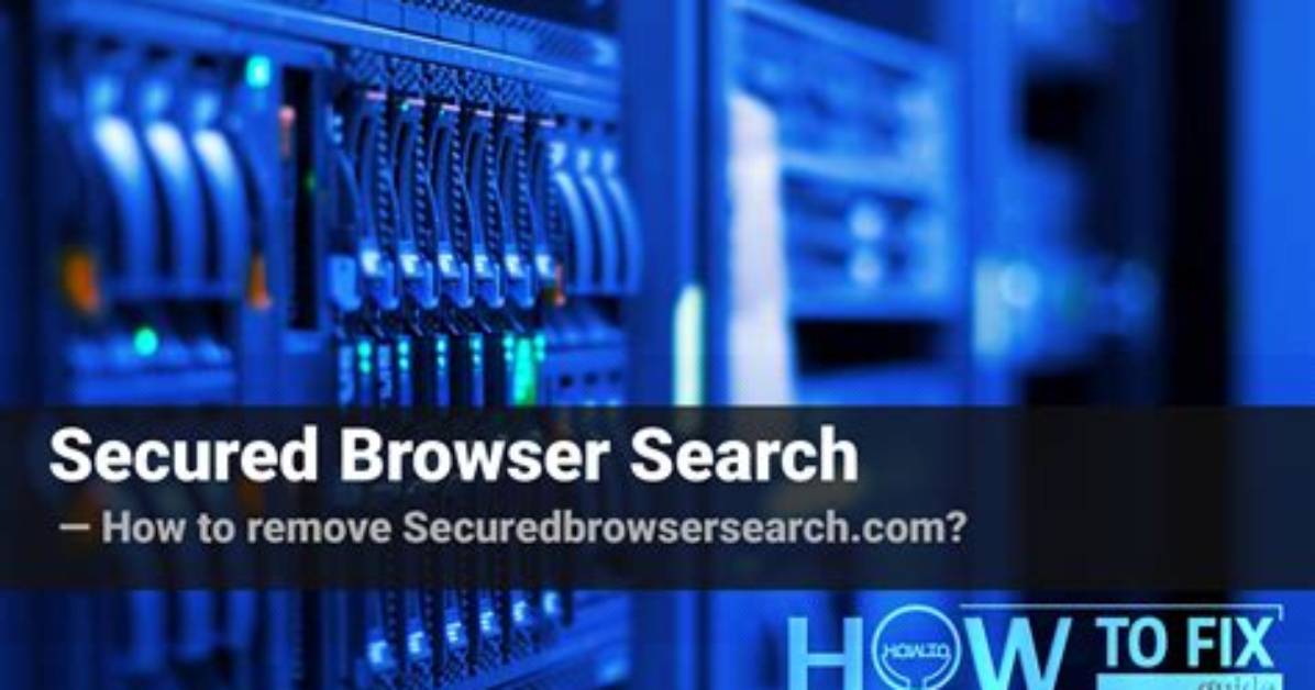 Remove Secured Browser Search Redirect — How to Fix Guide