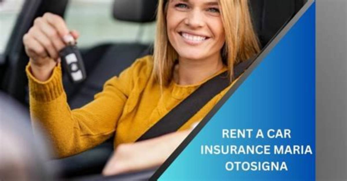 Rent a Car Insurance Maria Otosigna"