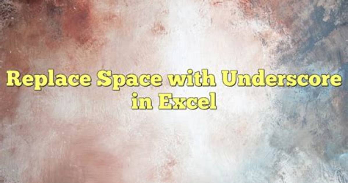 Replace Space with Underscore in Table