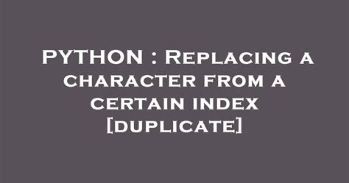 Replacing a Character from a Certain Index [Duplicate]