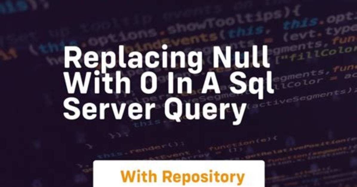 Replacing Null with 0 in a Sql Server Query