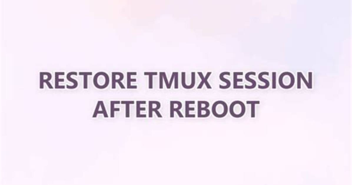 Restore Tmux Session After Reboot