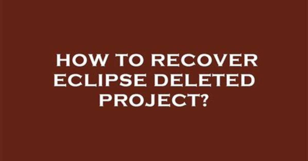 Return Deleted Project from Eclipse