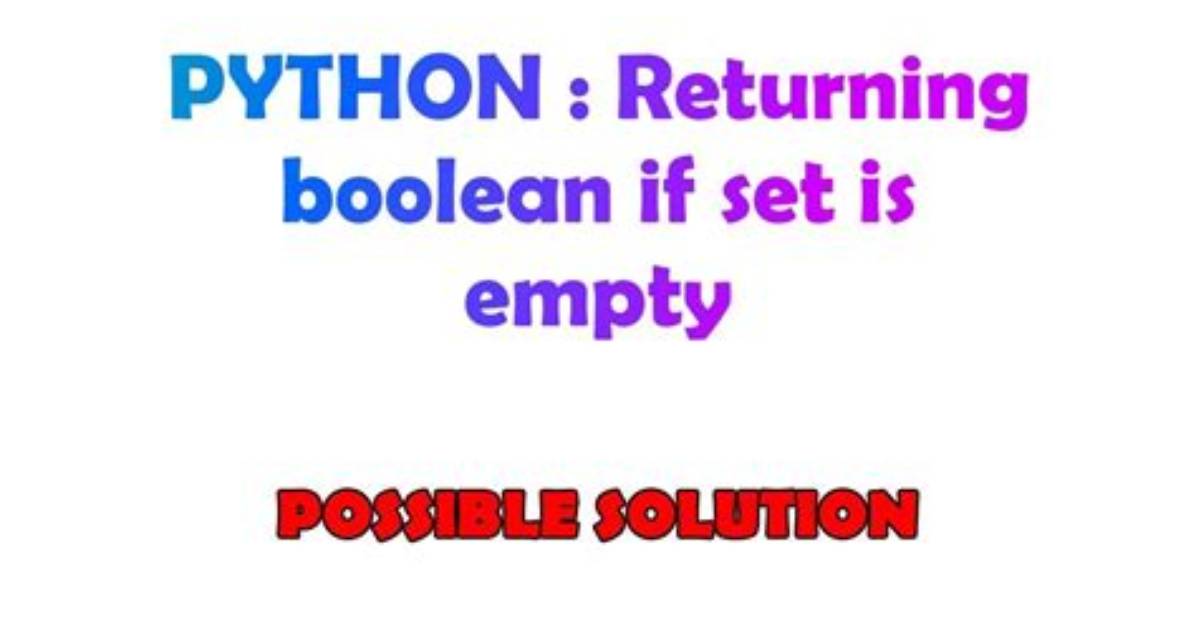 Returning Boolean If Set Is Empty