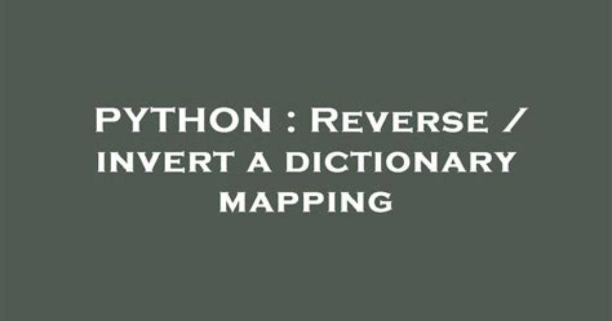 Reverse / Invert a Dictionary Mapping