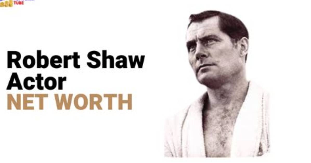Robert Shaw Net Worth