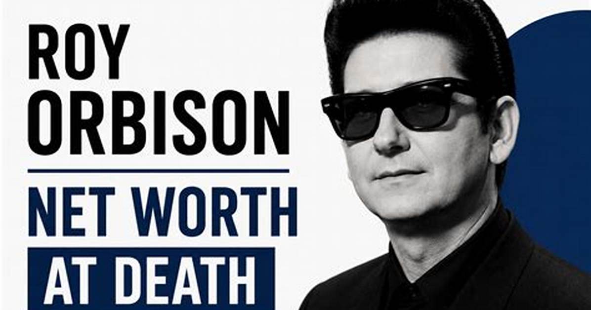 Roy Orbison Net Worth