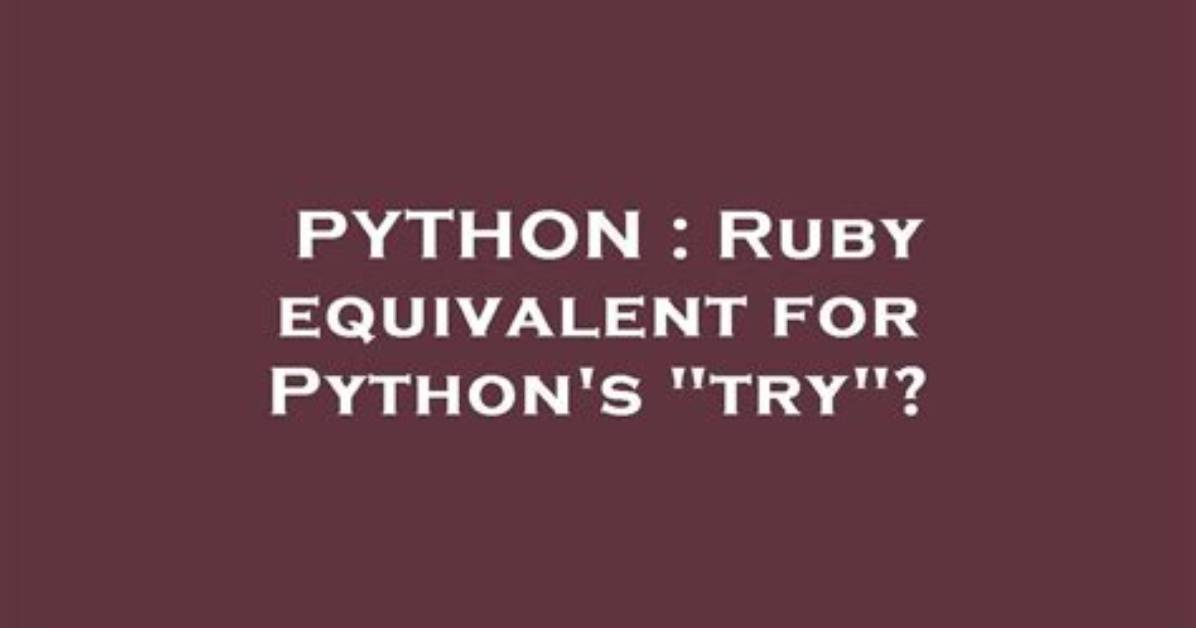 Ruby Equivalent for Python's "Try"?
